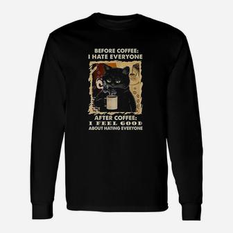 Before Coffee I Hate Everyone After Coffee Black Cat Drink Unisex Long Sleeve | Crazezy
