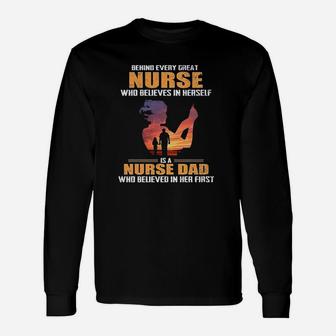 Behind Every Great Nurse Who Believes In Herself Is A Nurse Dad Unisex Long Sleeve | Crazezy DE