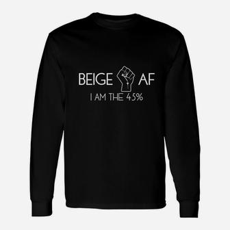 Beige Af Fist Im The 45 Percent Unisex Long Sleeve | Crazezy