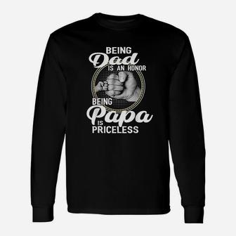 Being Dad Is An Honor Being Papa Is Priceless Unisex Long Sleeve | Crazezy CA