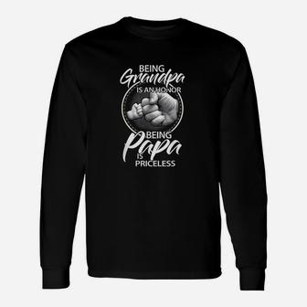Being Grandpa Is An Honor Being Papa Is Priceless Unisex Long Sleeve | Crazezy CA