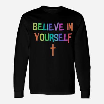 Believe In Yourself Long Sleeve T-Shirt - Monsterry