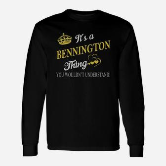 Bennington Shirts It's A Bennington Thing You Wouldn't Understand Name Shirts Long Sleeve T-Shirt - Thegiftio UK