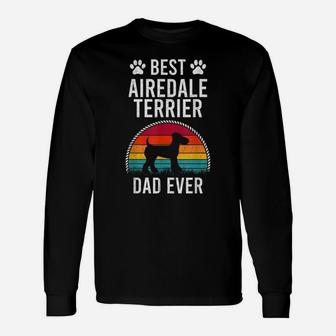 Best Airedale Terrier Dad Ever Dog Lover Unisex Long Sleeve | Crazezy DE