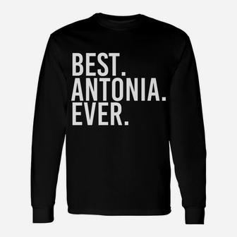 Best Antonia Ever Gift Name Funny Personalized Women Unisex Long Sleeve | Crazezy