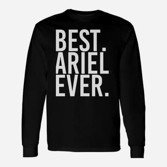 Best Ariel Ever Funny Personalized Name Joke Gift Idea Unisex Long Sleeve | Crazezy CA
