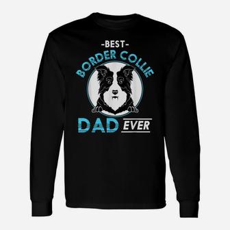 Best Border Collie Dad Ever Dog Owner Cute Dog Border Collie Unisex Long Sleeve | Crazezy