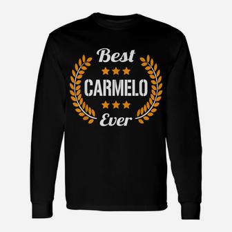 Best Carmelo Ever Funny Saying First Name Carmelo Unisex Long Sleeve | Crazezy DE