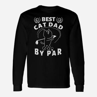 Best Cat Dad By Par Golf Daddy Kitty Lovers Father's Day Pun Unisex Long Sleeve | Crazezy UK