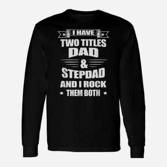 Best Dad And Stepdad Shirts Cute Fathers Day Gift Unisex Long Sleeve | Crazezy