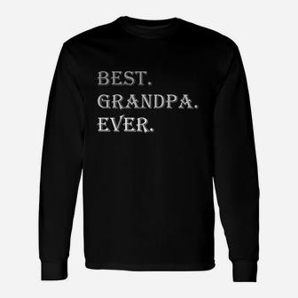 Best Dad Ever Grandpa Dad Gifts For Fathers Day Unisex Long Sleeve | Crazezy AU