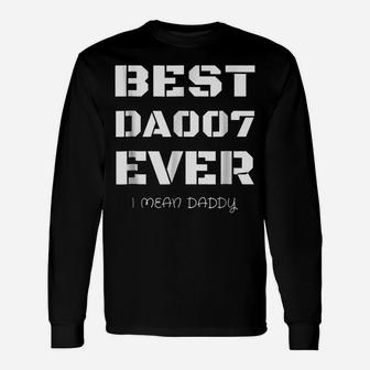 Best Daddy Ever Funny Fathers Day Gift For Dads 007 T Shirts Unisex Long Sleeve | Crazezy