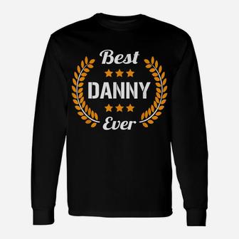 Best Danny Ever Funny Saying First Name Danny Unisex Long Sleeve | Crazezy AU