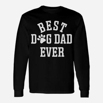 Best Dog Dad Ever Sweatshirt Unisex Long Sleeve | Crazezy