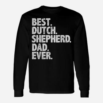 Best Dutch Shepherd Dad Ever Funny Dog Owner Daddy Father Unisex Long Sleeve | Crazezy