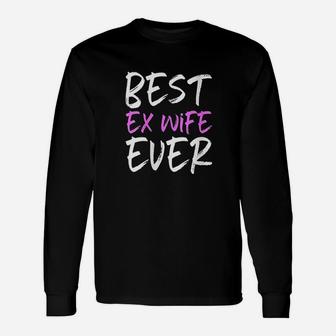 Best Ex Wife Ever Funny Gift Unisex Long Sleeve | Crazezy DE