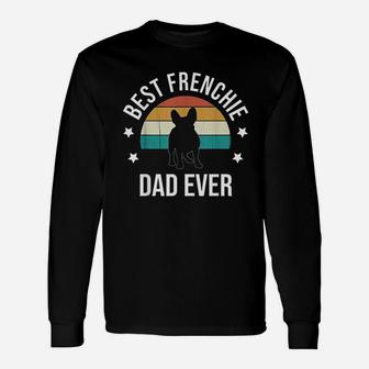 Best Frenchie Dad Ever French Bulldog Fathers Day Gift Idea Unisex Long Sleeve | Crazezy UK