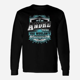 Best Gift For Andre Andre Named Unisex Long Sleeve | Crazezy