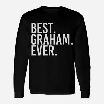 Best Graham Ever Funny Personalized Name Joke Gift Idea Unisex Long Sleeve | Crazezy UK