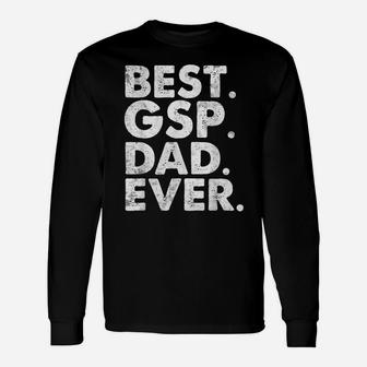 Best Gsp Dad Ever Funny Dog Owner Daddy Cool Father Gift Unisex Long Sleeve | Crazezy