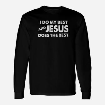 I Do My Best And Jesus Does The Rest Christian Long Sleeve T-Shirt - Thegiftio UK