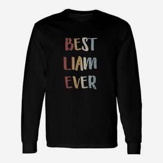 Best Liam Ever Retro Vintage First Name Gift Unisex Long Sleeve | Crazezy CA