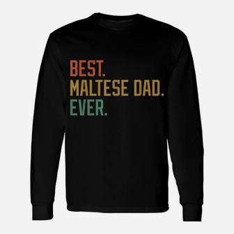 Best Maltese Dad Ever Dog Breed Father's Day Canine Puppy Unisex Long Sleeve | Crazezy