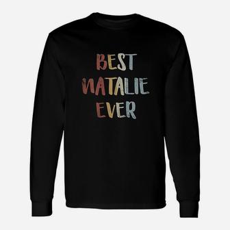 Best Natalie Ever Retro Vintage First Name Gift Unisex Long Sleeve | Crazezy CA