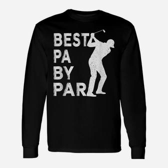 Best Pa By Par Father's Day Golf Shirt Gift Grandpa Unisex Long Sleeve | Crazezy