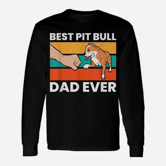Best Pit Bull Dad Ever Funny Pitbull Dog Owner Unisex Long Sleeve | Crazezy DE