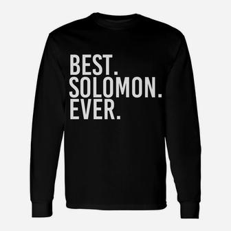 Best Solomon Ever Funny Personalized Name Joke Gift Idea Unisex Long Sleeve | Crazezy AU