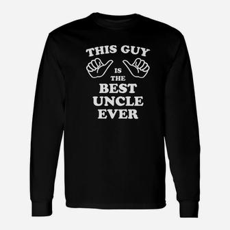 Best Uncle Ever This Guy Thumbs Funny Gift For Dad Graphic Unisex Long Sleeve | Crazezy CA