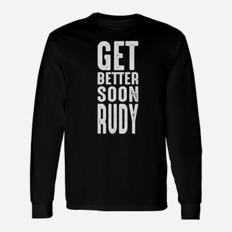 Get Better Soon Rudy For Trumps Shirt Long Sleeve T-Shirt - Monsterry AU