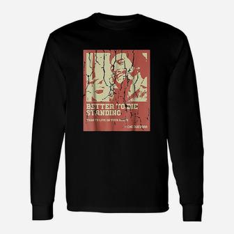 Better To Die Standing Unisex Long Sleeve | Crazezy CA