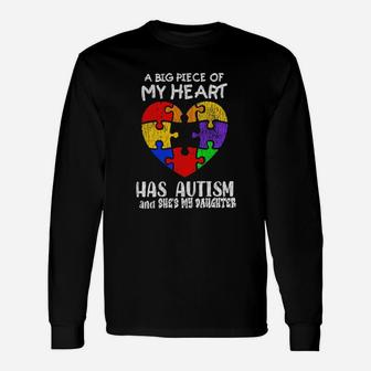 A Big Piece Of My Heart Has Autism And Shes My Daughter Long Sleeve T-Shirt - Monsterry AU