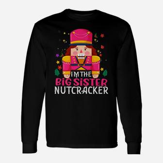 Big Sister Nutcracker Matching Family Group Christmas Party Unisex Long Sleeve | Crazezy