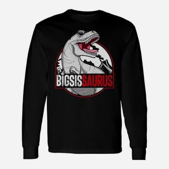 Bigsissaurus Matching Family Dinosaur Bigger Sister Saurus Unisex Long Sleeve | Crazezy CA