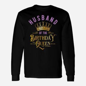 Birthday Party For Queen Or Husband Of The Birthday Queen Sweatshirt Unisex Long Sleeve | Crazezy DE