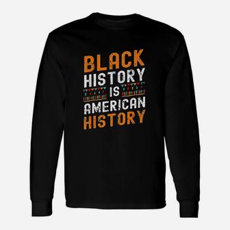 Black History Month Black Hisory Is American History African Long Sleeve T-Shirt - Seseable