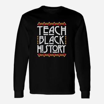 Black History Month Teach Black History Long Sleeve T-Shirt - Seseable