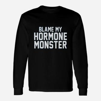 Blame My Hormone Monster Puberty Unisex Long Sleeve | Crazezy