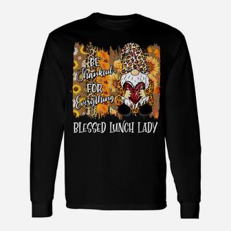 Blessed Lunch Lady Thankful Gnome Fall Family Thanksgiving Unisex Long Sleeve | Crazezy CA