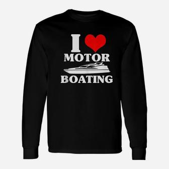 Boater I Love Motor Boating Funny Boating Unisex Long Sleeve | Crazezy