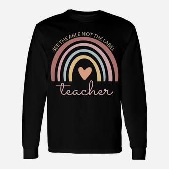 Boho Rainbow See The Able Not The Label Sped Teacher Life Sweatshirt Unisex Long Sleeve | Crazezy