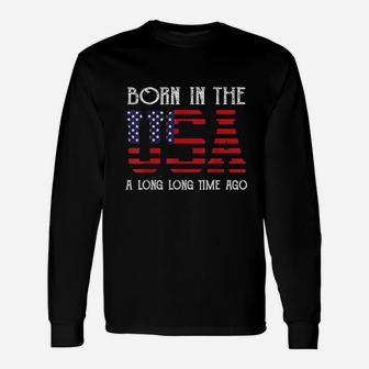 Born In The Usa A Long Time Ago Patriotic Birthday Unisex Long Sleeve | Crazezy