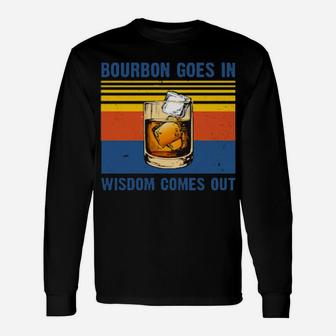 Bourbon Goes In Wisdom Comes Out Vintage Long Sleeve T-Shirt - Monsterry DE