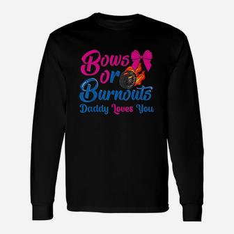 Bows Or Burnouts Daddy Loves You Unisex Long Sleeve | Crazezy