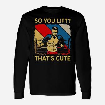 Boxing So You Lift That It Is Cute Long Sleeve T-Shirt - Monsterry