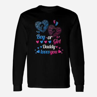 Boy Or Girl Daddy Loves You Unisex Long Sleeve | Crazezy