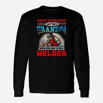 More Over Boys Let This Grandpa Show You How To Be A Welder Long Sleeve T-Shirt - Monsterry